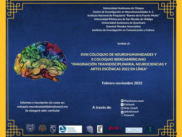 XVIII Coloquio de Neurohumanidades y II Coloquio Iberoamericano &quot;Imaginación Transdisciplinaria, Neurociencias y Artes Escénicas 2022 en línea&quot;